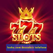 lucha.com descobrir telefone